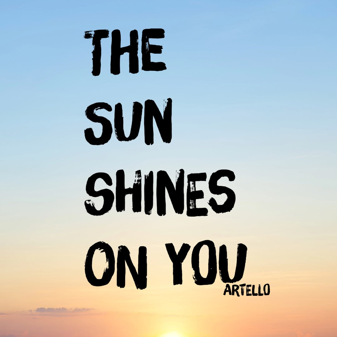 The sun shines on you